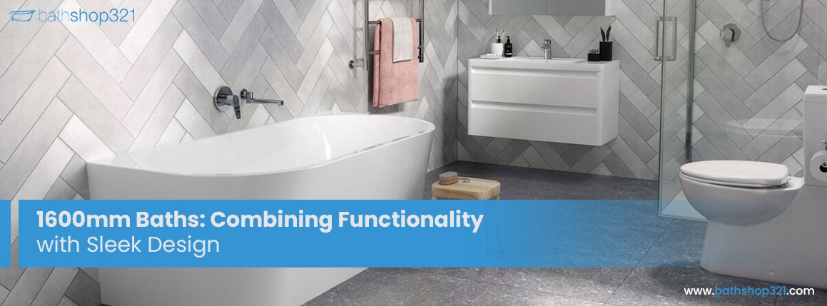1600mm Baths: Combining Functionality with Sleek Design