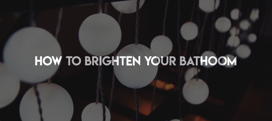 How to Brighten Your Bathroom