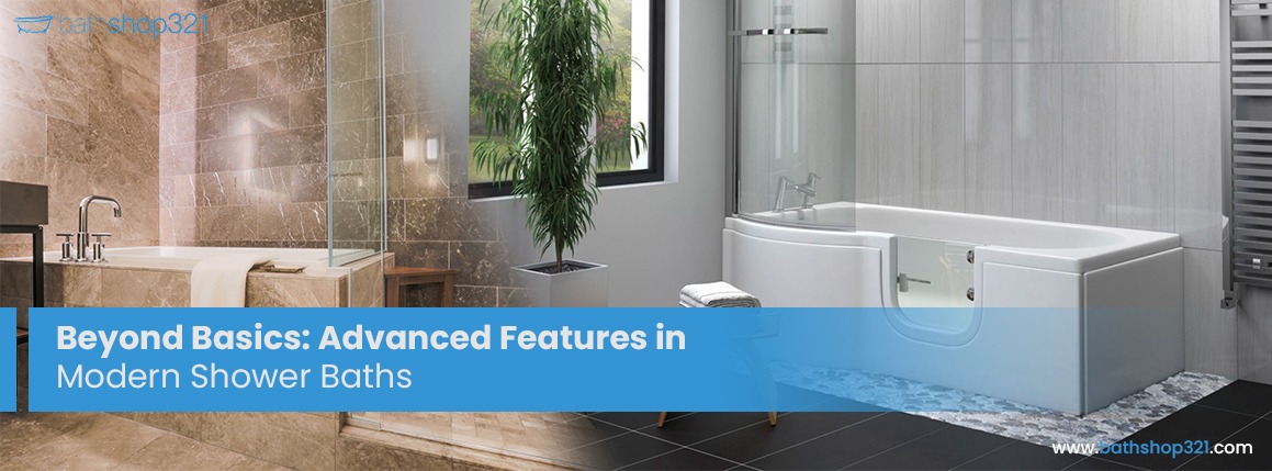 Beyond Basics: Advanced Features in Modern Shower Baths