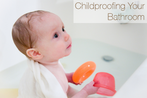 Childproofing Your Bathroom