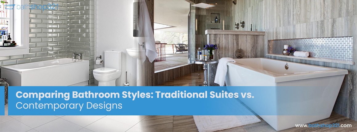 Comparing Bathroom Styles: Traditional Suites vs. Contemporary Designs