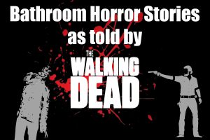 Bathroom Horror Stories Illustrated By The Walking Dead