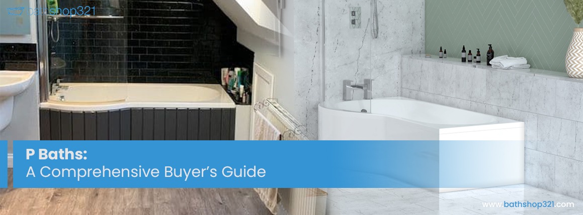 P Baths: A Comprehensive Buyer’s Guide
