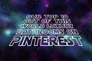 Our Top 10 Out-Of-This-World Luxury Bathrooms On Pinterest