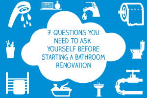 Bathroom Renovations: 7 Questions You Need To Ask Yourself Before Work Starts